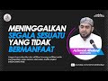 Meninggalkan segala sesuatu yang tidak bermanfaat  achmad alhabsyi