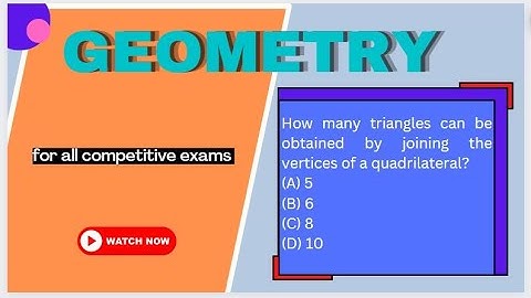 How many triangles can be obtained by joining the vertices of a quadrilateral?
