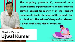 The stopping potential Vo measured in a photoelectric experiment for a metal surface is plotted agai
Question No. 9-The stopping potential Vo measured in a photoelectric experiment for a metal surface is plotted against frequency v of the incident radiation. Let m be the slope of the straight line so obtained. The value of charge of an electron is given by (h is the Planks constant) | CBSE class 12 physics 2025 paper solution by ujwal Kumar physics master | physics master academy is best coaching for all physics students. | ujwal kumar
best physics teacher of neet, JEE-Mains in delhi
Download our app for android and ios http://on-app.in/app/home?orgCode=vdtxq The stopping potential Vo measured in a photoelectric experiment for a metal surface is plotted agai