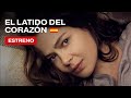 Vale la pena ver este estreno! EL LATIDO DEL CORAZÓN. Película Subtitulada. RusFilmES