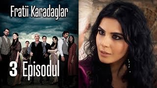 FRATİİ KARADAGLAR EPİSODUL 3