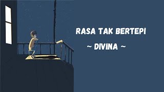 RASA TAK BERTEPI - DIVINA || LIRIK & LAGU