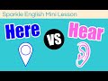 Understanding 'Here' and 'Hear'