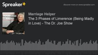 The 3 Phases of Limerence (Being Madly in Love) - The Dr. Joe Show (part 2 of 5)