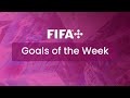 The Best Goals From Around The World This Week! | FIFA+