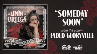 Miniatura de vídeo de "Lindi Ortega - Someday Soon"