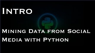 Intro - Mining Data from Social Media with Python