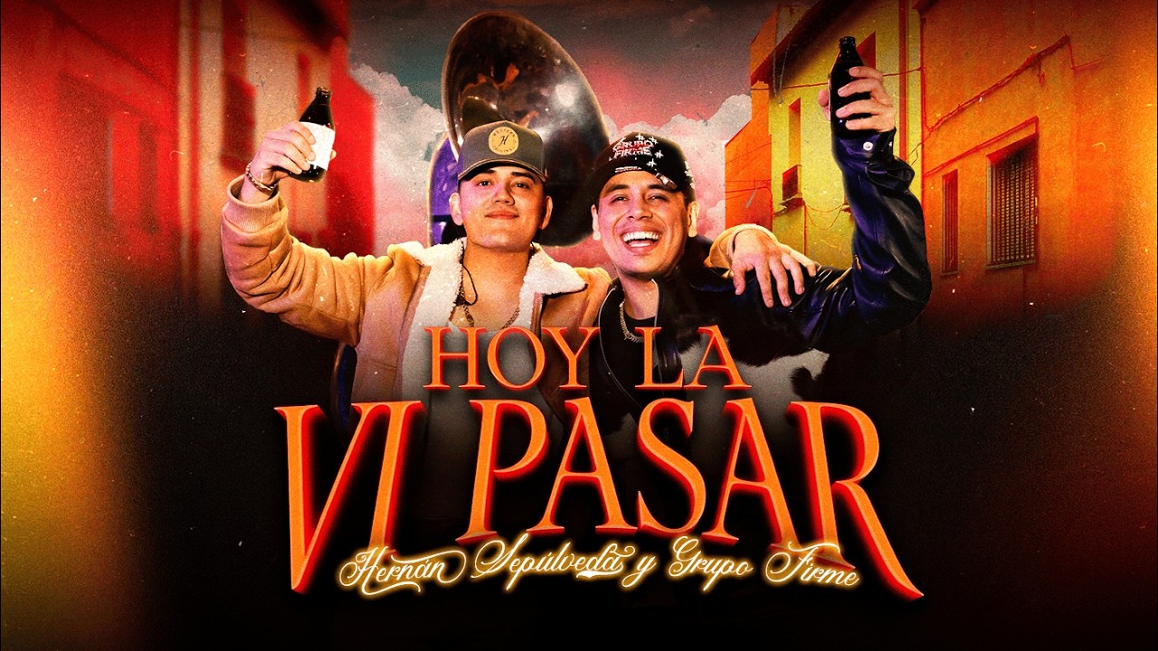 Hernán Sepulveda - Grupo Firme - Hoy La Vi Pasar (Video Oficial)