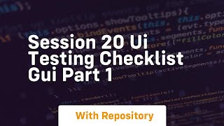 Session 20 ui testing checklist gui part 1