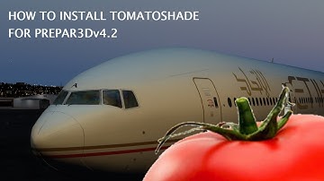 | P3Dv4.2 | How to install and use TomatoShade PLEASE READ SHOWNOTES!
