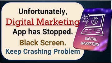 How To Fix Unfortunately, Digital Marketing App has stopped | Keeps Crashing Problem in Android