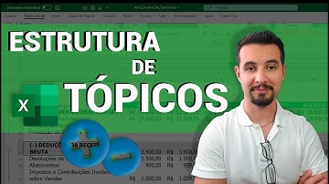 Estrutura de Tópicos - Aprenda os recursos Agrupar e Desagrupar do Excel