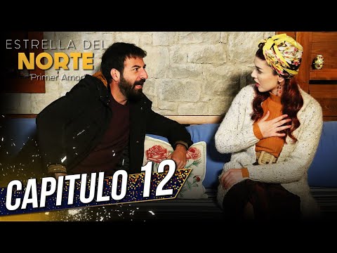 Estrella Del Norte Primer Amor | Capitulo 12 | Kuzey Yıldızı İlk Aşk (SUBTITULO ESPAÑOL)