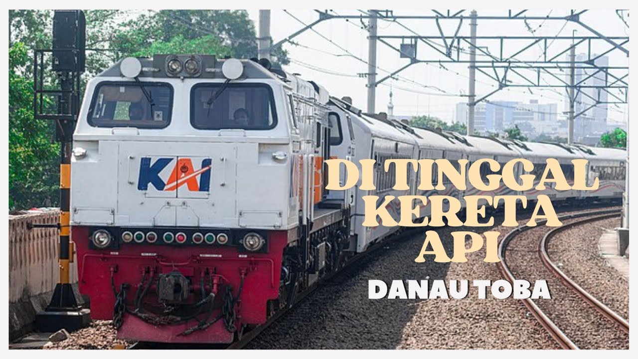 TRICK HEMAT BALIK KE MEDAN DARI DANAU TOBA SAAT DI TINGGAL KERETA API