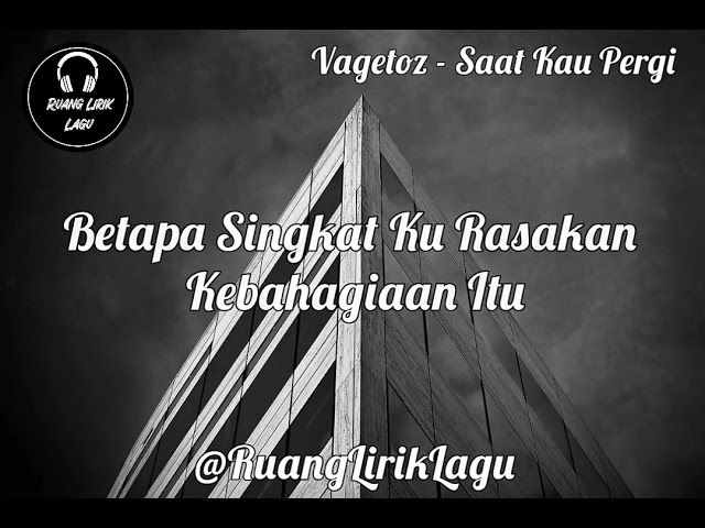 VAGETOZ -SAAT KAU PERGI #lagudanlirik  #lirikvideo RUANG LIRIK LAGU345 class=