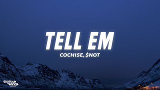 Cochise & $NOT - Tell Em (Lyrics)