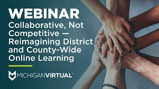 [Webinar] Collaborative, not competitive — Reimagining district and county-wide online learning