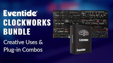 Eventide Clockworks Bundle Creative Plug-in Combinations Demo