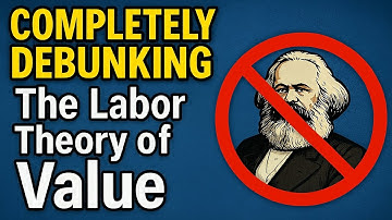 Completely Debunking The Labor Theory of Value