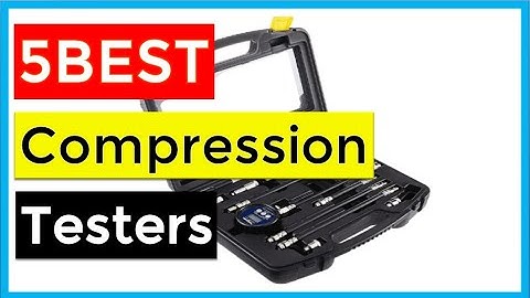 Compression Testers: Best Compression Testers 2021 (Buying Guide)