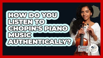 How Do You Listen To Chopin