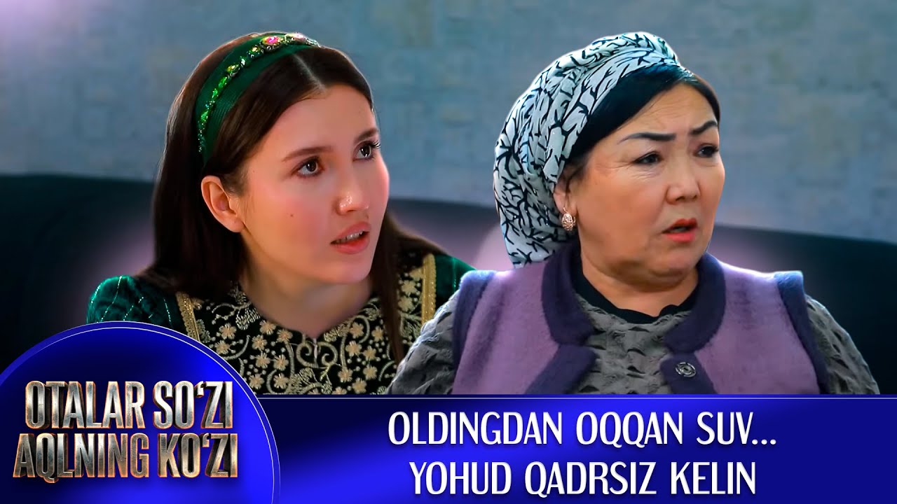 Oldingdan oqqan suv... yohud qadrsiz kelin I Otalar so'zi - aqlning ko'zi (27.01.2026)
