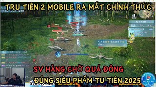 TRU TIÊN 2 MOBILE : ĐÃ RA MẮT CHÍNH THỨC -HÀNG CHỜ QUÁ ĐÔNG-ĐÚNG SIÊU PHẨM TU TIÊN 2025 screenshot 4