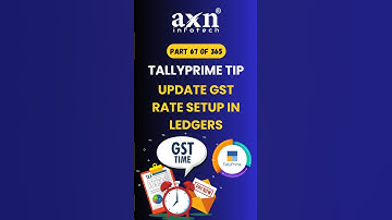 Update GST Rates in Ledgers Easily | Day 67 of 365 Days Tally Tips | AXN Infotech
