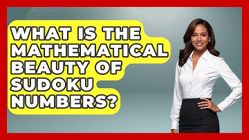 What Is The Mathematical Beauty Of Sudoku Numbers? - The Numbers Channel