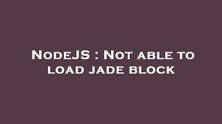 Famous NodeJS : Not able to load jade block Profile
