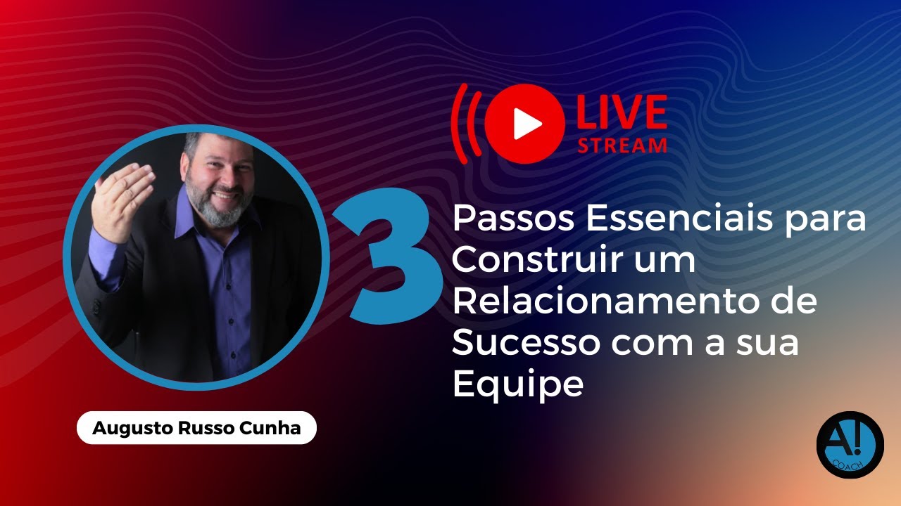 Live: 3 Passos Essenciais para Construir um Relacionamento de Sucesso ...