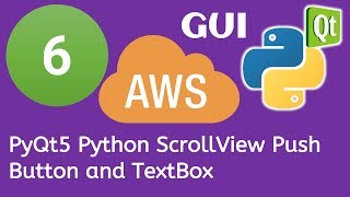 6 PyQt5 Python GUI and AWS Boto3 Tutorial- PyQt5 Python ScrollView Push Button and TextBox