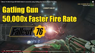 Fallout 76 Glitch Dupe Kill EN06 Robot in seconds using Galting Gun Insane Faster Fire Rate