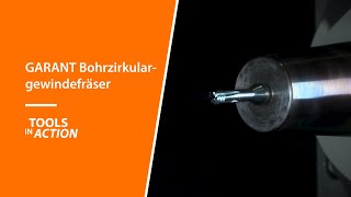 Tools In Action: GARANT Bohrzirkulargewindefräser