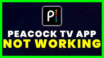 Peacock TV App Not Working: How to Fix Peacock TV App Not Working