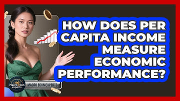 How Does Per Capita Income Measure Economic Performance? - Macroecon Experts
