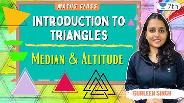 Introduction To Triangles | Median & Altitude | Maths | Unacademy 7th | Gurleen Singh