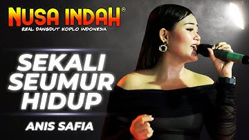 SEKALI SEUMUR HIDUP - Anis Safia Nusa Indah The Real Dangdut Koplo Indonesia (Official Live Music)