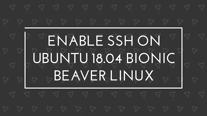 Enable SSH on Ubuntu 18.04 Bionic Beaver Linux