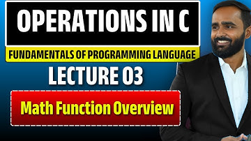 Operators in C | Math Function Overview | Lecture 03 | Fundamentals of Programming Language