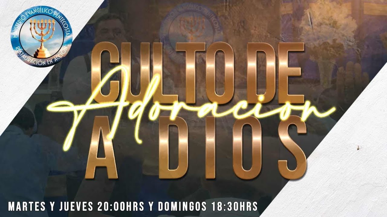 CULTO DE ADORACIÓN A DIOS DIOS LES BENDIGA BIENVENIDOS - YouTube
