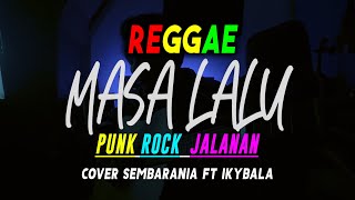 Reggae Ska Masa Lalu cover by SEMBARANIA Ft IKYBALA