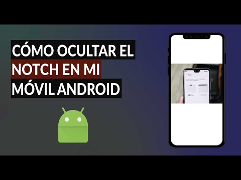 ¿Qué es y Cómo Ocultar el Notch en la Pantalla de mi Móvil Android?