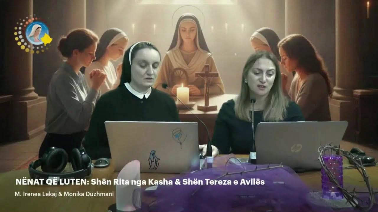 NËNAT QË LUTEN: Shën Rita nga Kasha & Shën Tereza e Avilës -M. Irenea Lekaj & Monika Duzhmani