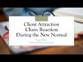 Client Attraction Chain Reaction During the New Normal