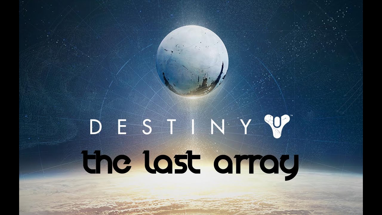 Destiny - Gameplay Walkthrough (Level 5 Story) THE LAST ARRAY - On Hard (1080p HD) - On XB1