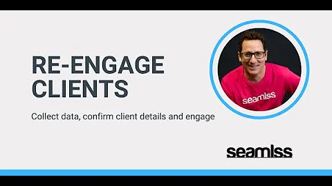 Mastering Client Re-Engagement with Seamlss: A Masterclass Guide