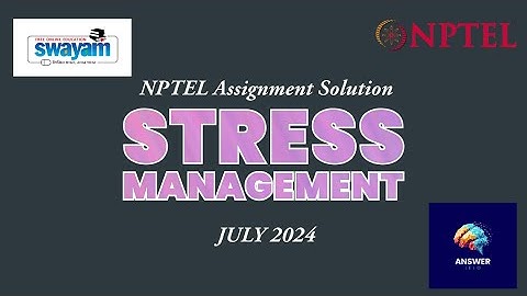 Stress Management | NPTEL Assignment 1 Solutions | July 2024
