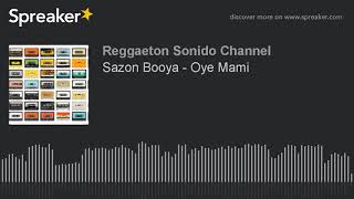 Sazon Booya - Oye Mami