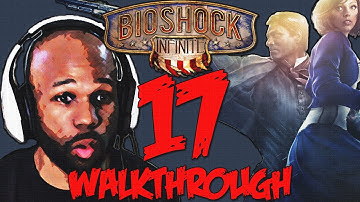 Bioshock Infinite Gameplay Walkthrough Part 17 (Xbox 360/PS3/PC HD)